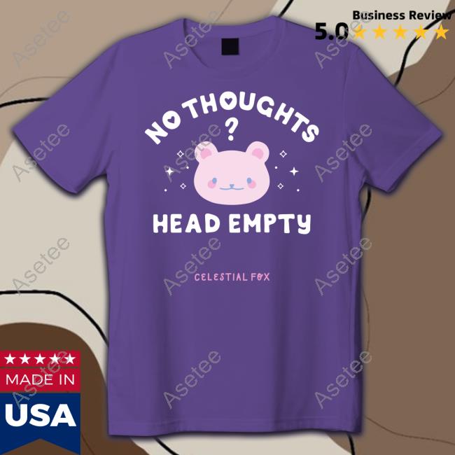 No Thoughts Head Empty Celestial Fox T