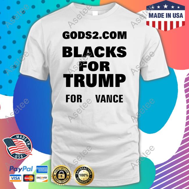 Gods2 Com Blacks For Trump For Vance New Shirt