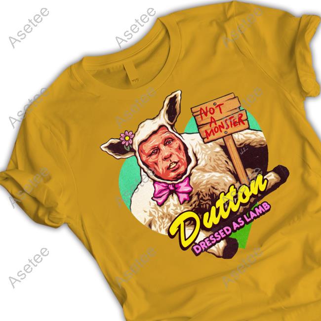 Dutton Dressed As Lamb Not A Monster Tee Nordacious Merch