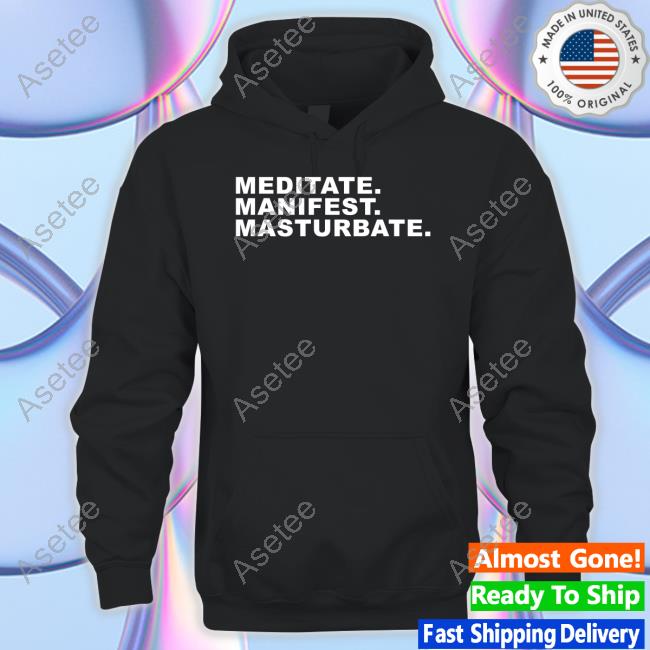 Julie Superhuman Wearing Meditate Manifest Masturbate Shirt