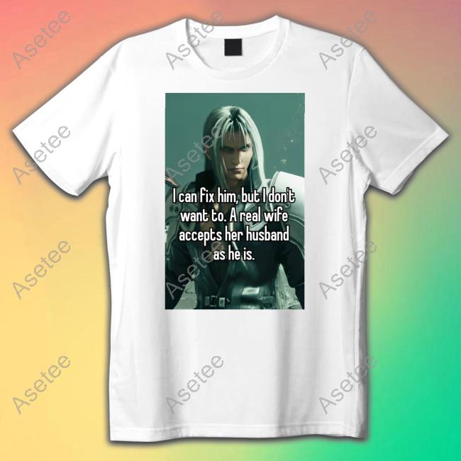 I Can Fix Him But I Don't Want To A Real Wife Accepts Her Husband As He Is Hoodie