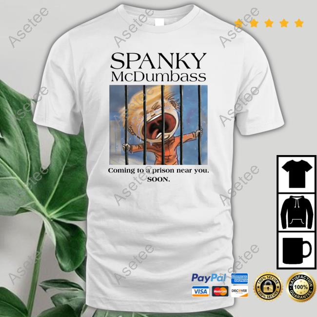 Spanky Mcdumbass Coming To A Prison Near You Soon Tee Brooklyn Dad Defiant Merch