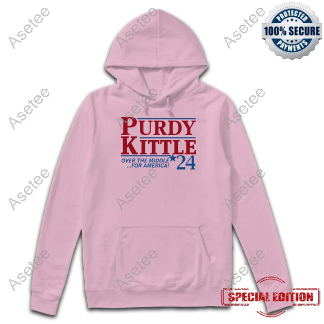 Purdy Kittle Over The Middle 24 For America T-Shirts, hoodie, sweater, long  sleeve and tank top