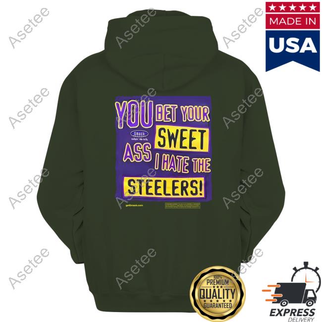 The Ravens Realm You Bet Your Sweet Ass I Hate The Steelers shirt, hoodie,  sweater, long sleeve and tank top