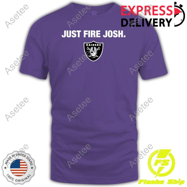 Las Vegas Raiders Just Fire Josh T-Shirts, hoodie, sweater, long sleeve and  tank top