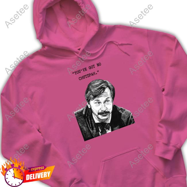 Rokemay You've Got No Chutzpah Shirt, hoodie, sweater, long sleeve